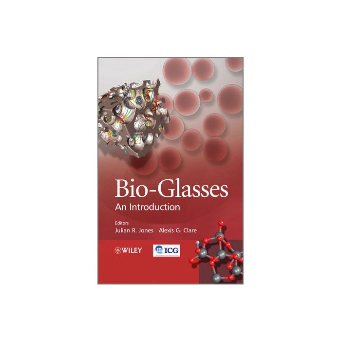 Bio-Glasses: An Introduction  Jones Julian; Clare Alexis  Wiley - Blackwell  9780470711613