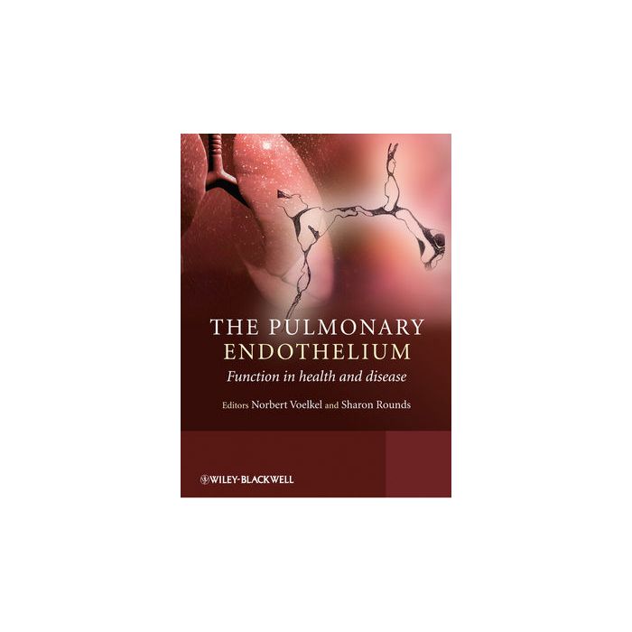 The Pulmonary Endothelium: Function in Health and Disease Voelkel Norbert; Rounds Sharon Wiley - Blackwell 9780470723616 The Pulmonary Endothelium: Function in Health and Disease Voelkel Norbert; Rounds Sharon Wiley - Blackwell 9780470723616