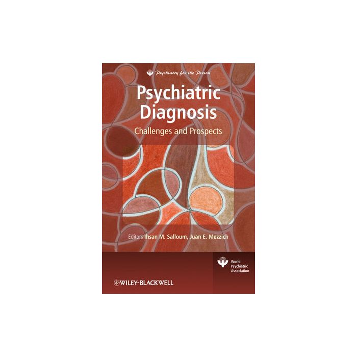 Psychiatric Diagnosis: Challenges and Prospects  Salloum Ihsan M.; Mezzich Juan E.  Wiley - Blackwell  9780470725696