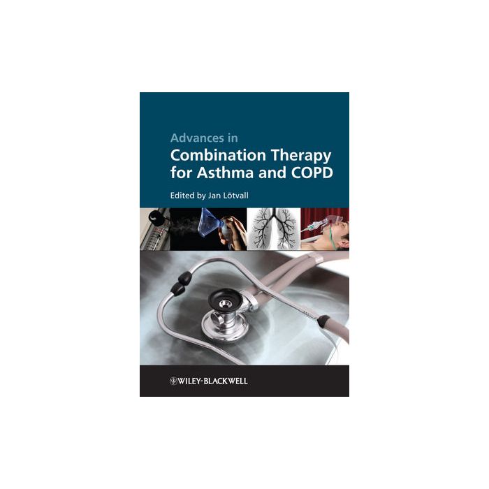 Advances in Combination Therapy for Asthma and COPD  Lotvall Jan  Wiley - Blackwell  9780470727027