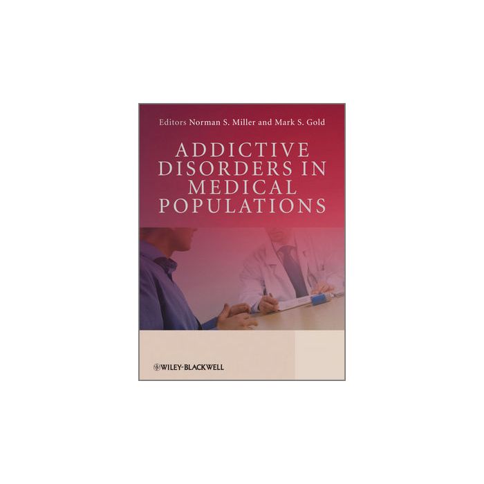 Addictive Disorders in Medical Populations  Miller Norman S.; Gold Mark S.  Wiley - Blackwell  9780470740330