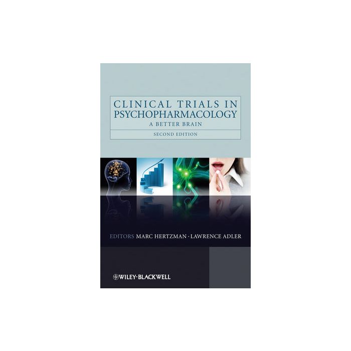 Clinical Trials in Psychopharmacology: A Better Brain, 2nd Edition  Hertzman Marc; Adler Lawrence  Wiley - Blackwell  9780470740767