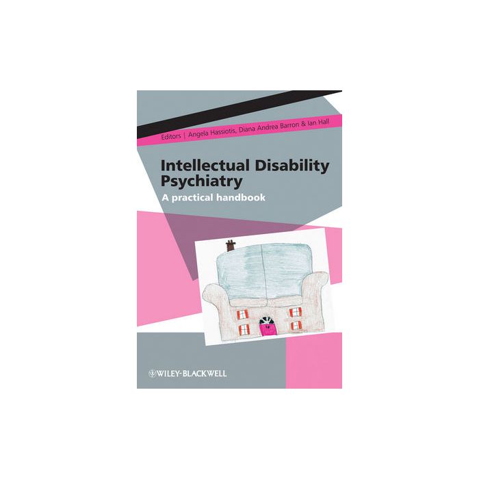 Intellectual Disability Psychiatry: A Practical Handbook  Hassiotis Angela; Barron Diana Andrea; Hall Ian  Wiley - Blackwell  9780470742518