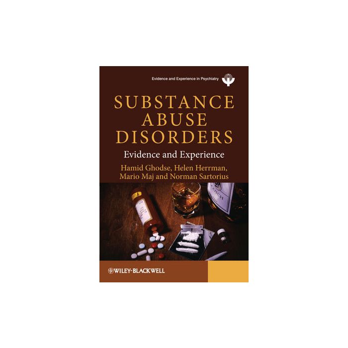Substance Abuse Disorders: Evidence and Experience Ghodse Hamid; Herrman Helen; Maj Mario; Sartorius Norman Wiley - Blackwell 9780470745106 Substance Abuse Disorders: Evidence and Experience Ghodse Hamid; Herrman Helen; Maj Mario; Sartorius Norman Wiley - Blackwell 9780470745106