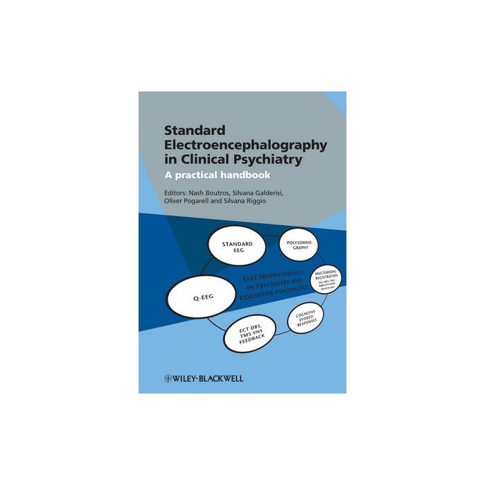 Standard Electroencephalography in Clinical Psychiatry: A Practical Handbook Boutros Nash; Galderisi Silvana; Pogarell Oliver; Riggio Silvana Wiley - Blackwell 9780470747827 Standard Electroencephalography in Clinical Psychiatry: A Practical Handbook Boutros Nash; Galderisi Silvana; Pogarell Oliver; Riggio Silvana Wiley - Blackwell 9780470747827