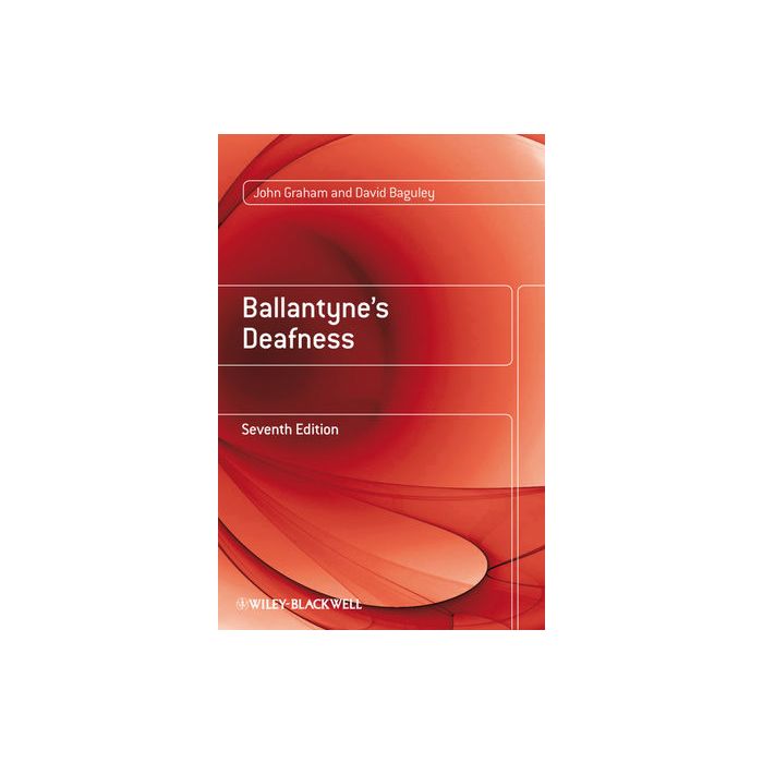 Ballantyne's Deafness, 7ed.  Graham John; Baguley David  Wiley - Blackwell  9780470773116