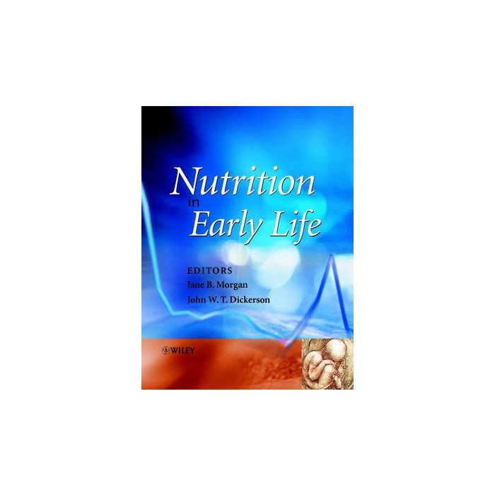 Nutrition in Early Life  Morgan Jane B.; Dickerson John W. T.  Wiley - Blackwell  9780471496243