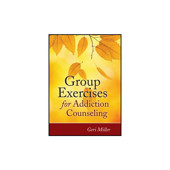 Group Exercises for Addiction Counseling Miller Geri Wiley - Blackwell 9780470903957 Group Exercises for Addiction Counseling Miller Geri Wiley - Blackwell 9780470903957
