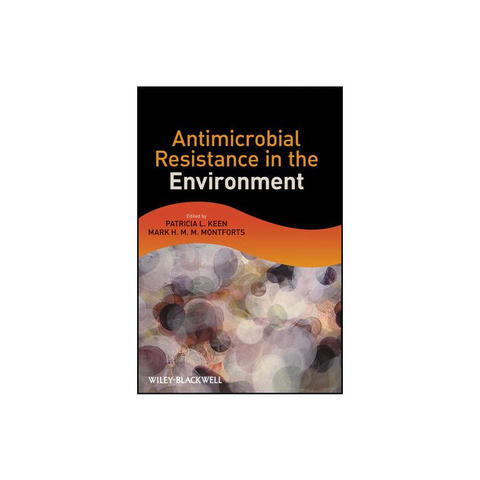 Antimicrobial Resistance in the Environment  Keen Patricia L.; Montforts Mark H. M. M.  Wiley - Blackwell  9780470905425 Antimicrobial Resistance in the Environment  Keen Patricia L.; Montforts Mark H. M. M.  Wiley - Blackwell  9780470905425