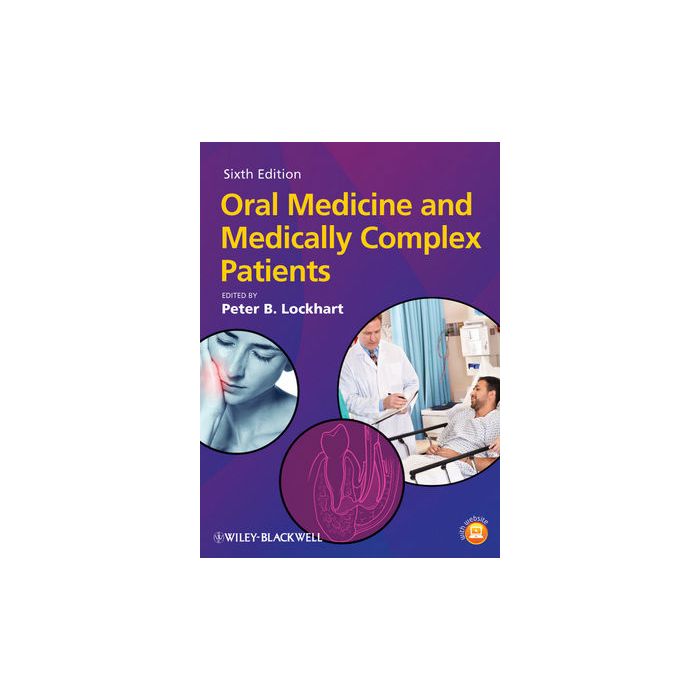 Oral Medicine and Medically Complex Patients, 6ed. Lockhart Peter B. Wiley - Blackwell 9780470958308 Oral Medicine and Medically Complex Patients, 6ed. Lockhart Peter B. Wiley - Blackwell 9780470958308