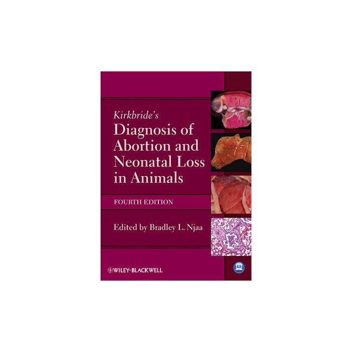 Kirkbride's Diagnosis of Abortion and Neonatal Loss in Animals, 4/ed.  Njaa Bradley L.  Wiley - Blackwell  9780470958520
