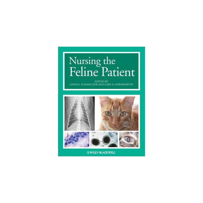 Nursing the Feline Patient Schmeltzer Linda E.; Norsworthy Gary D. Wiley - Blackwell 9780470959015 Nursing the Feline Patient Schmeltzer Linda E.; Norsworthy Gary D. Wiley - Blackwell 9780470959015