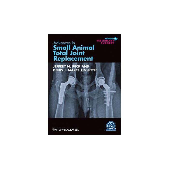 Advances in Small Animal Total Joint Replacement Peck Jeffrey N.; Marcellin-Little Denis J. Wiley - Blackwell 9780470959619 Advances in Small Animal Total Joint Replacement Peck Jeffrey N.; Marcellin-Little Denis J. Wiley - Blackwell 9780470959619