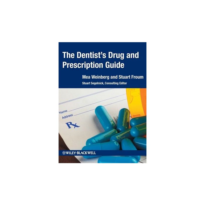 The Dentist's Drug and Prescription Guide  Weinberg Mea A.; Froum Stuart J.; Segelnick Stuart  Wiley - Blackwell  9780470960448