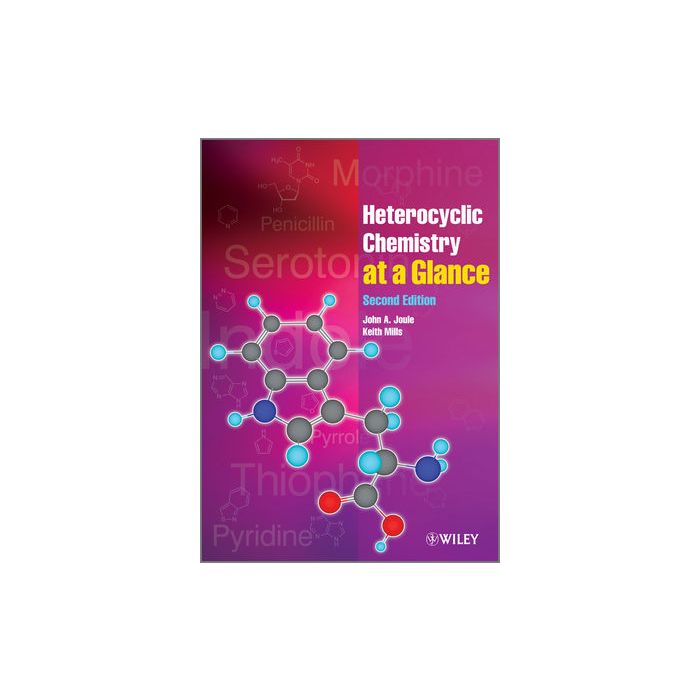 Heterocyclic Chemistry At A Glance, 2ed. Joule John A.; Mills Keith Wiley - Blackwell 9780470971215 Heterocyclic Chemistry At A Glance, 2ed. Joule John A.; Mills Keith Wiley - Blackwell 9780470971215