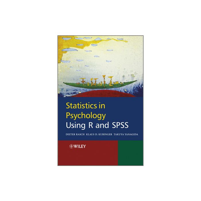 Statistics in Psychology Using R and SPSS  Rasch Dieter; Kubinger Klaus; Yanagida Takuya  Wiley - Blackwell  9780470971246