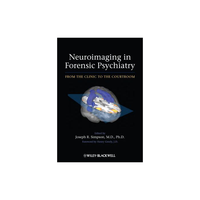 Neuroimaging in Forensic Psychiatry: From the Clinic to the Courtroom  Simpson Joseph R.  Wiley - Blackwell  9780470976999