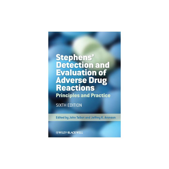 Stephens' Detection and Evaluation of Adverse Drug Reactions: Principles and Practice, 6ed.  Talbot John; Aronson Jeffrey K.  Wiley - Blackwell  9780470986349