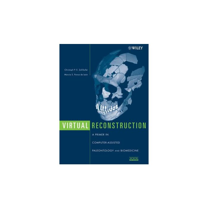 Virtual Reconstruction: A Primer in Computer-Assisted Paleontology and Biomedicine  Zollikofer Christoph P.; Ponce de Leon Marcia  Wiley - Blackwell  9780471205074