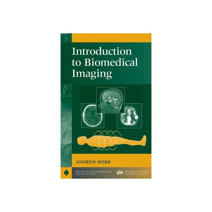 Introduction to Biomedical Imaging Andrew G. Webb Wiley - Blackwell 9780471237662 Introduction to Biomedical Imaging Andrew G. Webb Wiley - Blackwell 9780471237662
