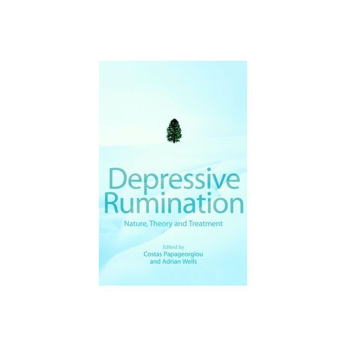 Depressive Rumination: Nature, Theory and Treatment  Papageorgiou Costas; Wells Adrian  Wiley - Blackwell  9780471486923 Depressive Rumination: Nature, Theory and Treatment  Papageorgiou Costas; Wells Adrian  Wiley - Blackwell  9780471486923