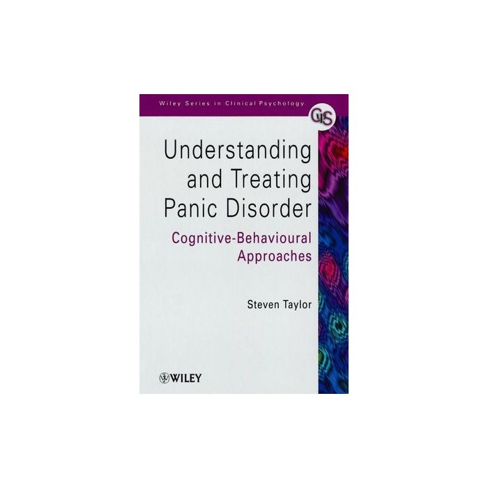 Understanding and Treating Panic Disorder: Cognitive-Behavioural Approaches  Taylor Steven  Wiley - Blackwell  9780471490678 Understanding and Treating Panic Disorder: Cognitive-Behavioural Approaches  Taylor Steven  Wiley - Blackwell  9780471490678