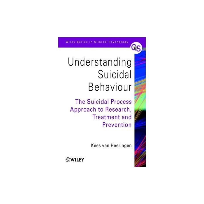 Understanding Suicidal Behaviour: The Suicidal Process Approach to Research, Treatment and Prevention  van Heeringen Kees  Wiley - Blackwell  9780471988038