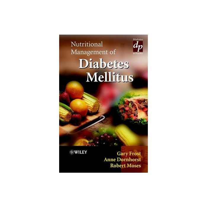 Nutritional Management of Diabetes Mellitus  Frost Gary; Dornhorst Anne; Moses Robert  Wiley - Blackwell  9780471497516