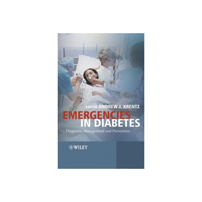 Emergencies in Diabetes: Diagnosis, Management and Prevention Krentz Andrew Wiley - Blackwell 9780471498148 Emergencies in Diabetes: Diagnosis, Management and Prevention Krentz Andrew Wiley - Blackwell 9780471498148