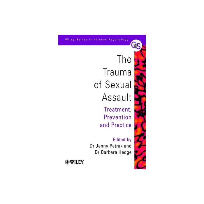 The Trauma of Sexual Assault: Treatment, Prevention and Practice  Petrak Jenny; Hedge Barbara  Wiley - Blackwell  9780471626916