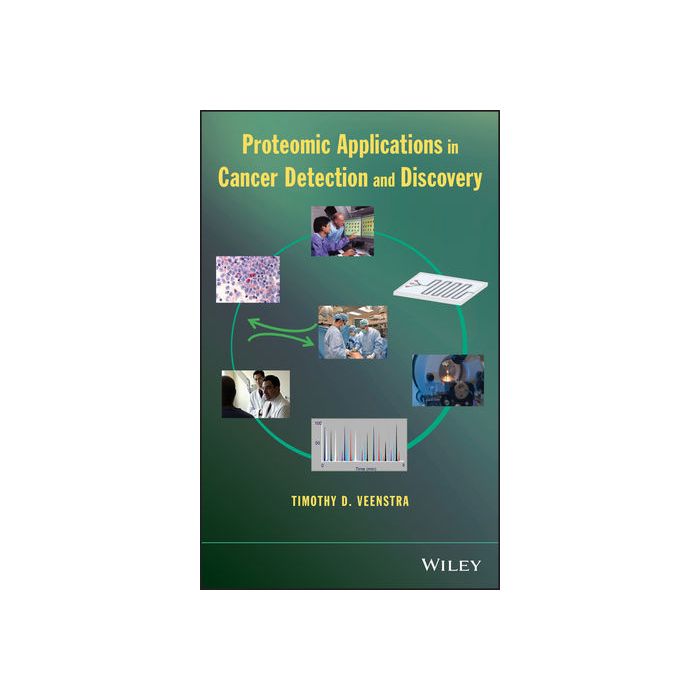 Proteomic Applications in Cancer Detection and Discovery  Veenstra Timothy D.  Wiley - Blackwell  9780471724063