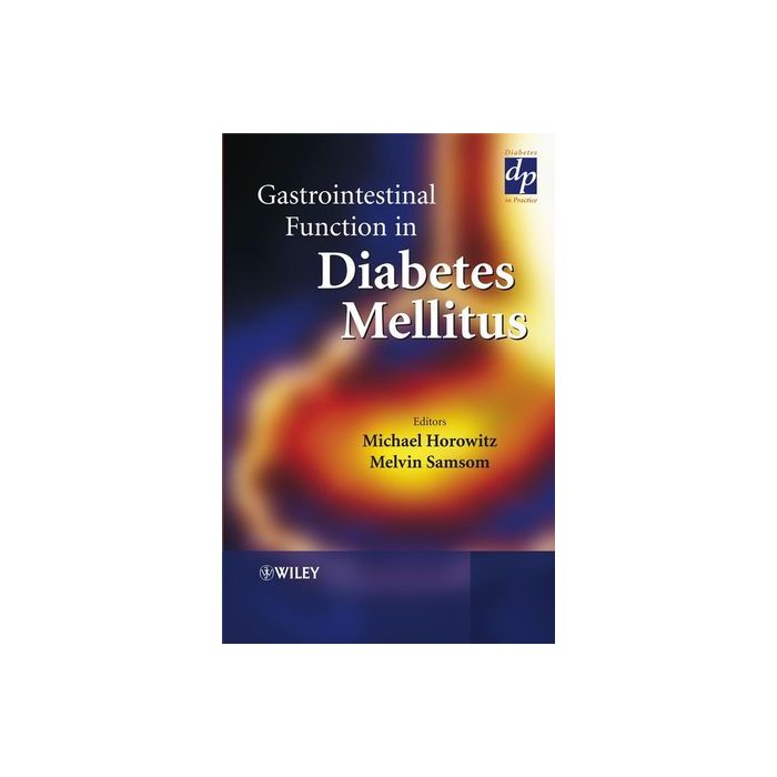 Gastrointestinal Function in Diabetes Mellitus Horowitz Michael; Samsom Melvin Wiley - Blackwell 9780471899167 Gastrointestinal Function in Diabetes Mellitus Horowitz Michael; Samsom Melvin Wiley - Blackwell 9780471899167