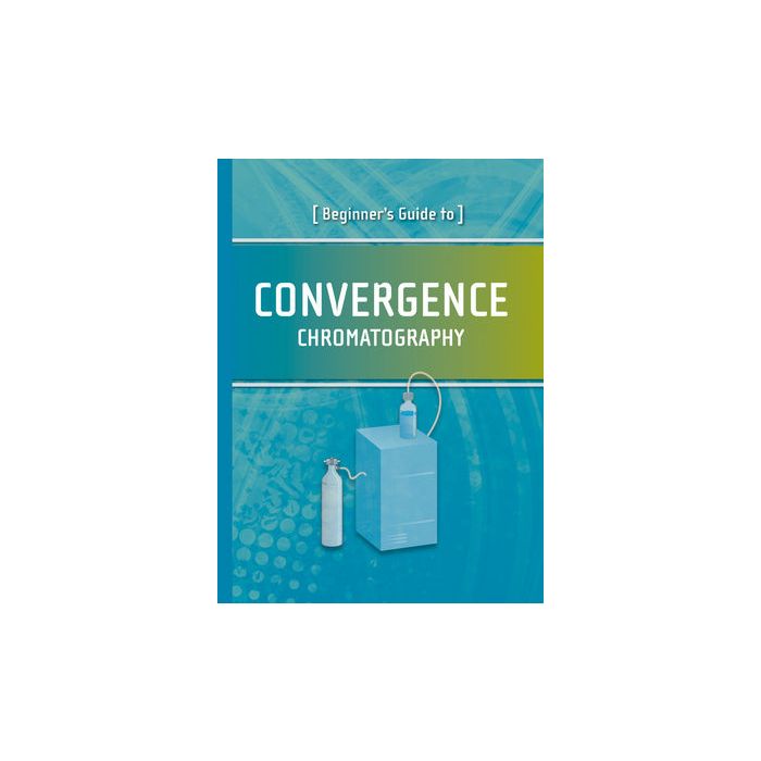 Beginner's Guide to Convergence Chromatography Waters Corporation Wiley - Blackwell 9780615984964 Beginner's Guide to Convergence Chromatography Waters Corporation Wiley - Blackwell 9780615984964