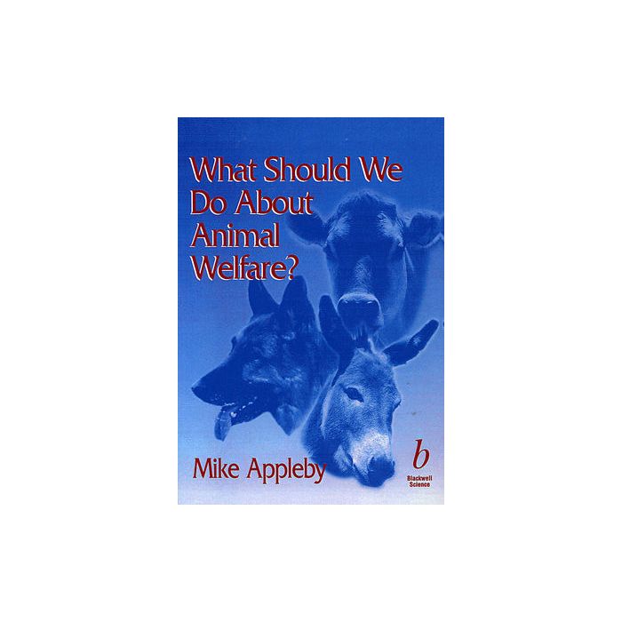 What Should We Do About Animal Welfare?  Appleby Michael C.  Wiley - Blackwell  9780632050666 What Should We Do About Animal Welfare?  Appleby Michael C.  Wiley - Blackwell  9780632050666