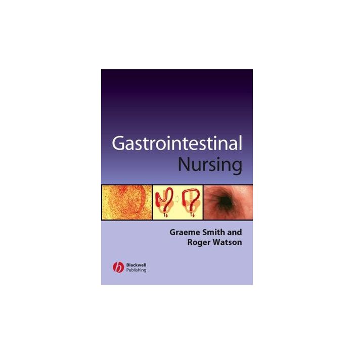Gastrointestinal Nursing Smith Graeme; Watson Roger Wiley - Blackwell 9780632052943 Gastrointestinal Nursing Smith Graeme; Watson Roger Wiley - Blackwell 9780632052943