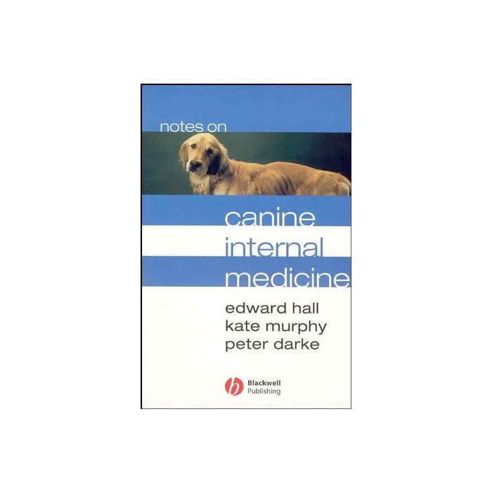 Notes on Canine Internal Medicine, 3ed.  Hall Edward; Murphy Kate; Darke Peter  Wiley - Blackwell  9780632053711 Notes on Canine Internal Medicine, 3ed.  Hall Edward; Murphy Kate; Darke Peter  Wiley - Blackwell  9780632053711