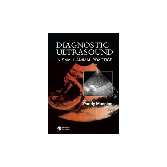 Diagnostic Ultrasound in Small Animal Practice  Mannion Paddy  Wiley - Blackwell  9780632053872