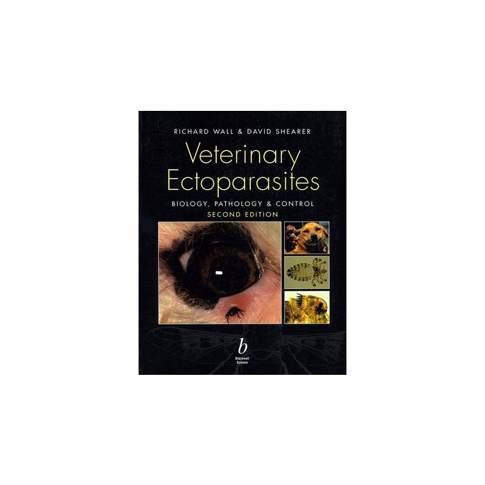 Veterinary Ectoparasites: Biology, Pathology and Control, 2/ed.  Wall Richard; Shearer David  Wiley - Blackwell  9780632056187 Veterinary Ectoparasites: Biology, Pathology and Control, 2/ed.  Wall Richard; Shearer David  Wiley - Blackwell  9780632056187