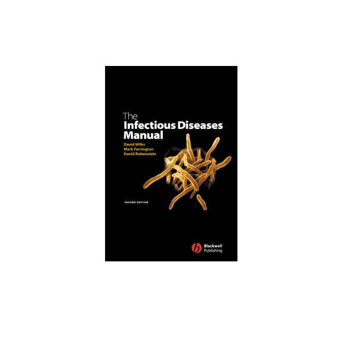 Infectious Diseases Manual, 2ed.  Wilks David; Farrington Mark; Rubenstein David  Wiley - Blackwell  9780632064175
