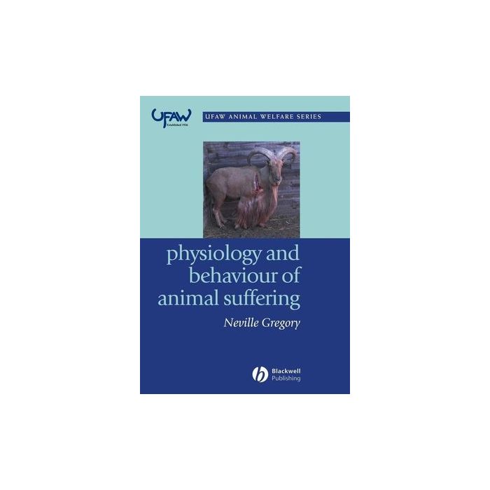Physiology and Behaviour of Animal Suffering  Gregory Neville G.  Wiley - Blackwell  9780632064687