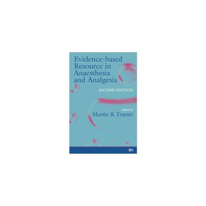 Evidence-Based Resource in Anaesthesia and Analgesia, 2/ed. Tramèr Martin Wiley-Blackwell 9780727917867 Evidence-Based Resource in Anaesthesia and Analgesia, 2/ed. Tramèr Martin Wiley-Blackwell 9780727917867