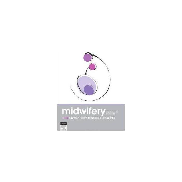 Midwifery, Preparation for Practice, 2/ED. Pairman Sally; Pincombe Jan; Tracy Sally K.; Thorogood Carol Elsevier Science 9780729539289 Midwifery, Preparation for Practice, 2/ED. Pairman Sally; Pincombe Jan; Tracy Sally K.; Thorogood Carol Elsevier Science 9780729539289