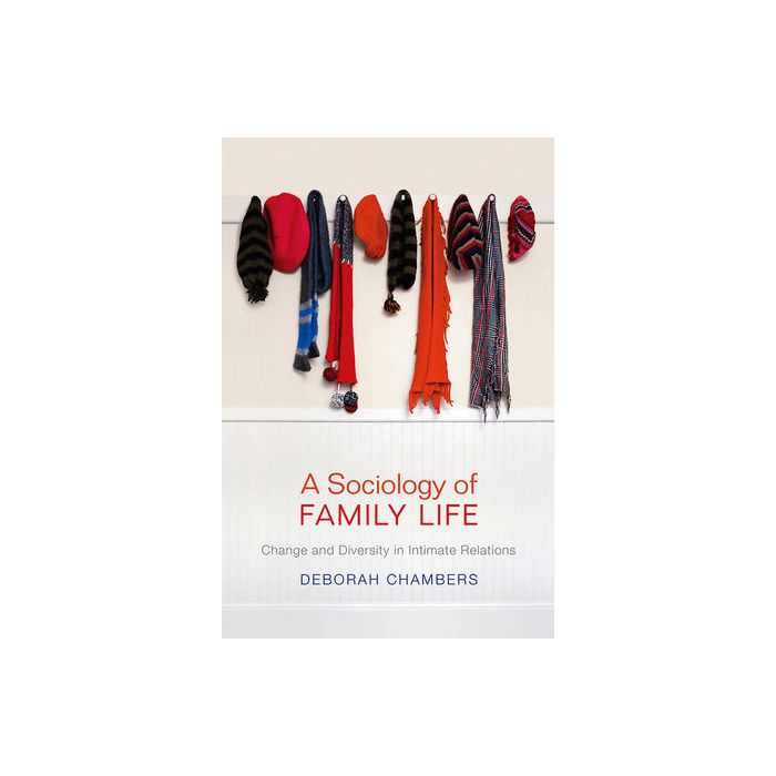 A Sociology of Family Life Chambers Deborah Wiley - Blackwell 9780745647784 A Sociology of Family Life Chambers Deborah Wiley - Blackwell 9780745647784