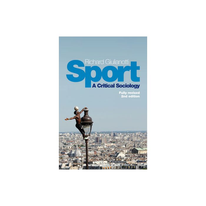 Sport: A Critical Sociology, 2ed. Giulianotti Richard Wiley - Blackwell 9780745669939 Sport: A Critical Sociology, 2ed. Giulianotti Richard Wiley - Blackwell 9780745669939