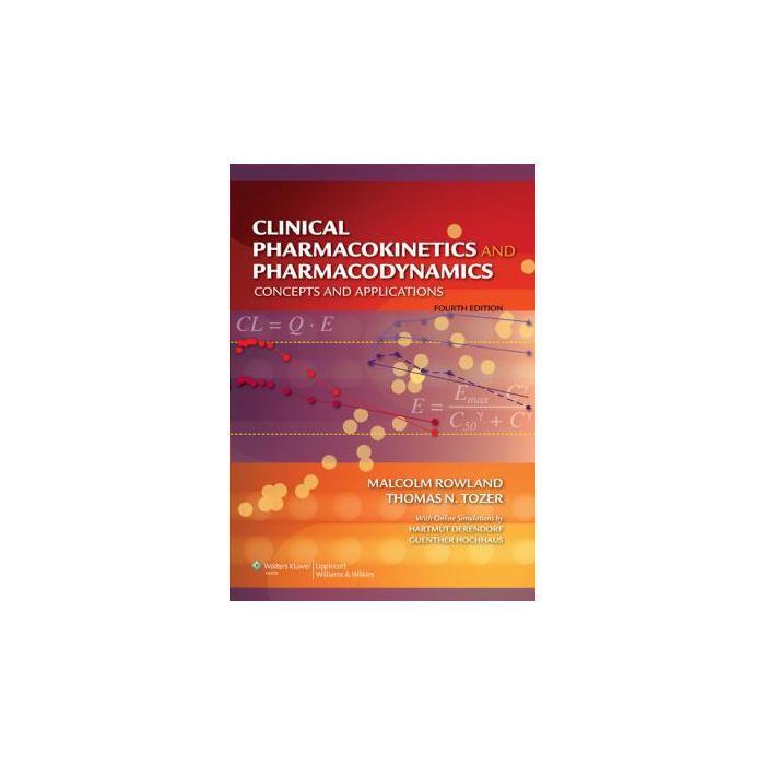 Clinical Pharmacokinetics and Pharmacodynamics, 4ed. Rowland Malcolm; Tozer Thomas N. LIPPINCOTT Williams and Wilkins 9780781750097 Clinical Pharmacokinetics and Pharmacodynamics, 4ed. Rowland Malcolm; Tozer Thomas N. LIPPINCOTT Williams and Wilkins 9780781750097
