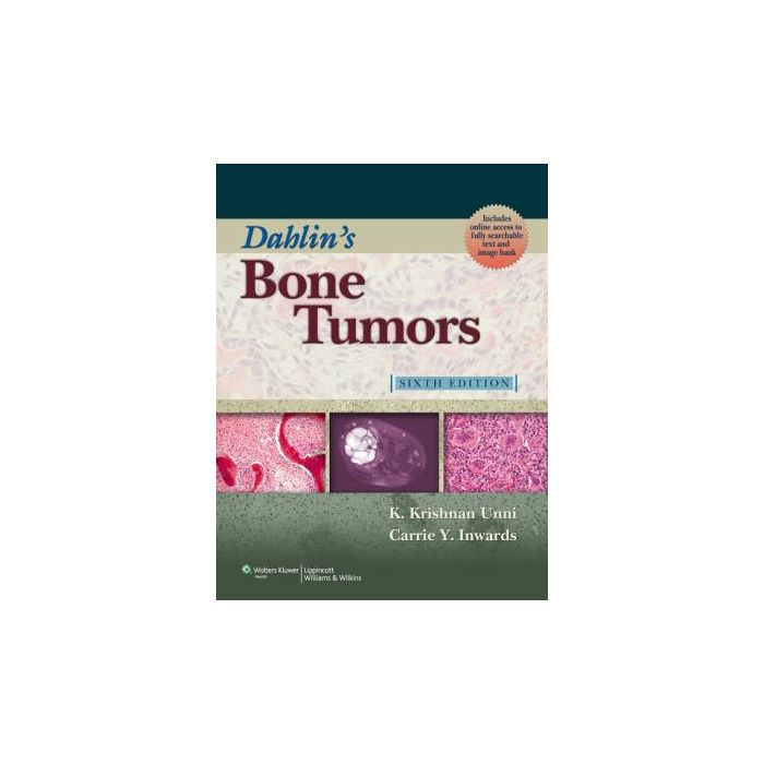 Dahlin's Bone Tumors, 6ed.  Unni K. Krishnan; Inwards Carrie Y.  LIPPINCOTT Williams and Wilkins  9780781762427