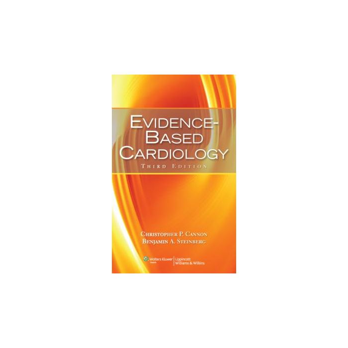 Evidence-Based Cardiology, 3ed.  Cannon Christopher P.; Steinberg Benjamin A.  LIPPINCOTT Williams and Wilkins  9780781764735