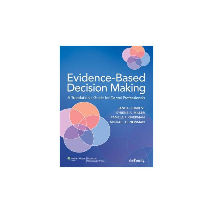 Evidence-Based Decision Making  Forrest Jane L.; Miller Syrene A.; Overman Pamela R.; Newman Michael G.  LIPPINCOTT Williams and Wilkins  9780781765336 Evidence-Based Decision Making  Forrest Jane L.; Miller Syrene A.; Overman Pamela R.; Newman Michael G.  LIPPINCOTT Williams and Wilkins  9780781765336