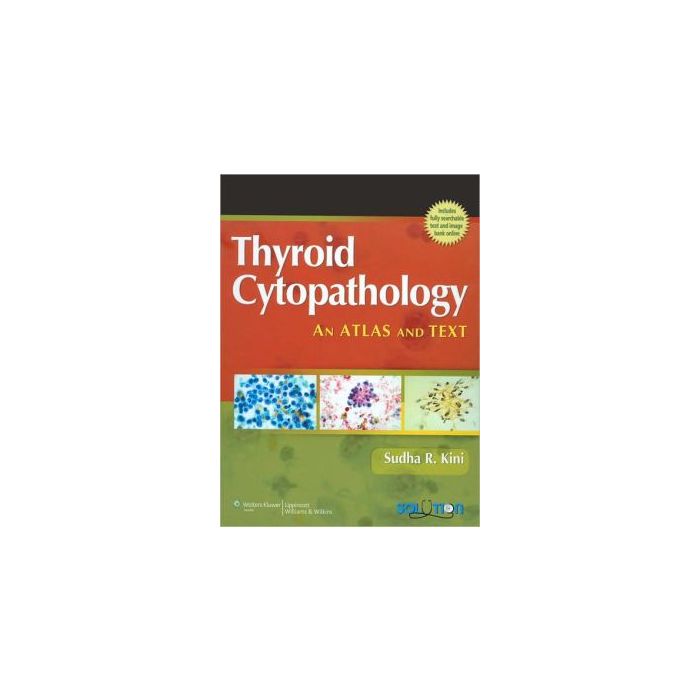 Thyroid Cytopathology  Kini Sudha R.  LIPPINCOTT Williams and Wilkins  9780781768832