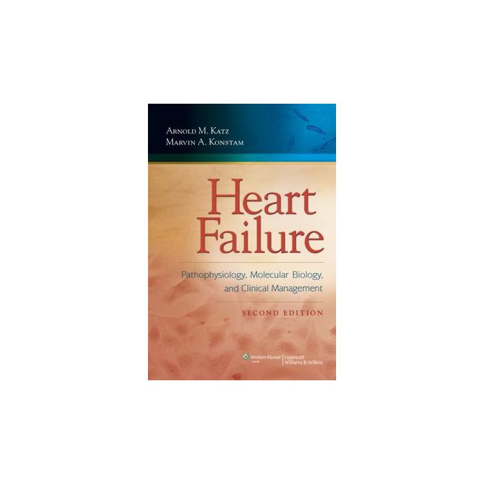 Heart Failure, 2ed.  Katz Arnold M.; Konstam Marvin A.  LIPPINCOTT Williams and Wilkins  9780781769464 Heart Failure, 2ed.  Katz Arnold M.; Konstam Marvin A.  LIPPINCOTT Williams and Wilkins  9780781769464